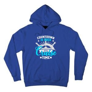 Countdown Is Over Its Cruise Time Summer Matching Cruise Gift Tall Hoodie