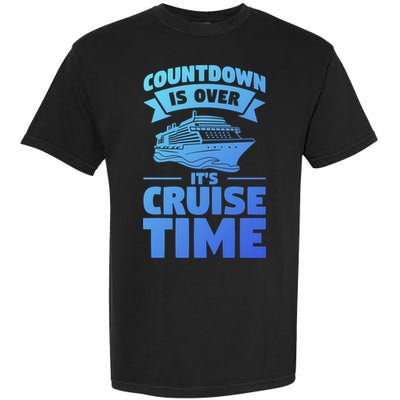 Countdown Is Over Its Cruise Time Vacation Gift Garment-Dyed Heavyweight T-Shirt