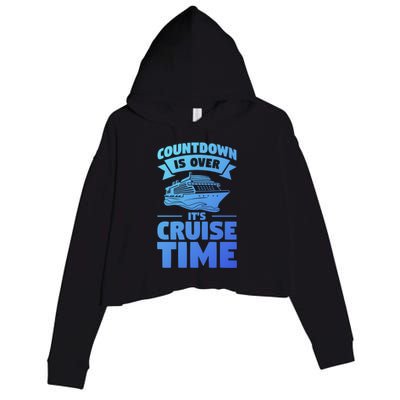 Countdown Is Over Its Cruise Time Vacation Gift Crop Fleece Hoodie