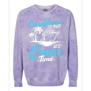 Countdown Is Over It's Cruise Time Cruise Vacation Cruising Colorblast Crewneck Sweatshirt