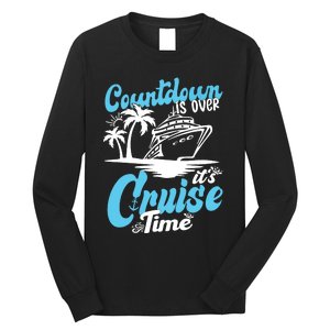 Countdown Is Over It's Cruise Time Cruise Vacation Cruising Long Sleeve Shirt