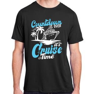 Countdown Is Over It's Cruise Time Cruise Vacation Cruising Adult ChromaSoft Performance T-Shirt