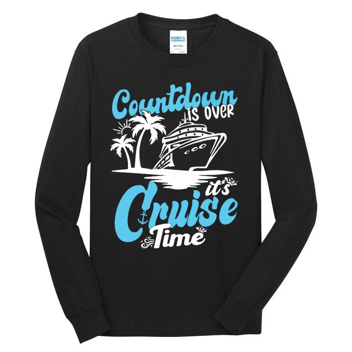 Countdown Is Over It's Cruise Time Cruise Vacation Cruising Tall Long Sleeve T-Shirt