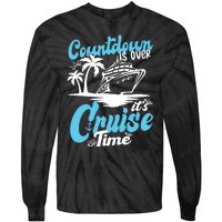 Countdown Is Over It's Cruise Time Cruise Vacation Cruising Tie-Dye Long Sleeve Shirt