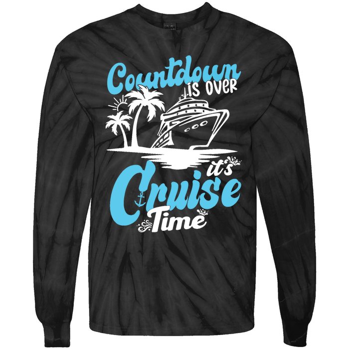 Countdown Is Over It's Cruise Time Cruise Vacation Cruising Tie-Dye Long Sleeve Shirt