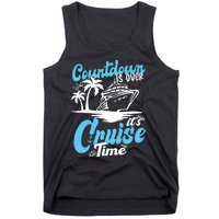 Countdown Is Over It's Cruise Time Cruise Vacation Cruising Tank Top