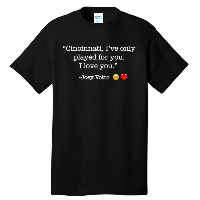 Cincinnati IVe Only Played For You I Love You Joey Votto Tall T-Shirt