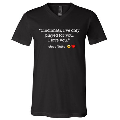 Cincinnati IVe Only Played For You I Love You Joey Votto V-Neck T-Shirt