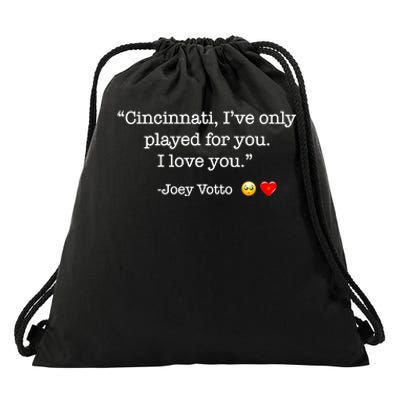 Cincinnati IVe Only Played For You I Love You Joey Votto Drawstring Bag