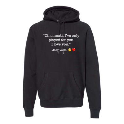 Cincinnati IVe Only Played For You I Love You Joey Votto Premium Hoodie