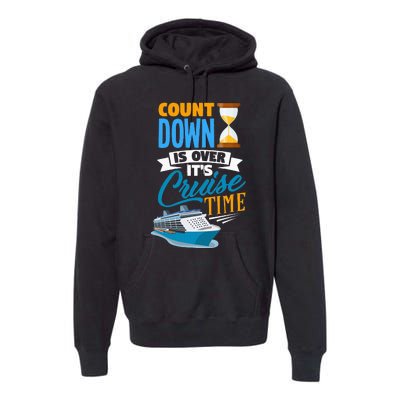 Countdown Is Over It's Cruise Time Cruising Premium Hoodie