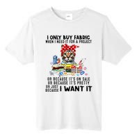 Cat I Only Buy Fabric When I Need It For Project Tall Fusion ChromaSoft Performance T-Shirt