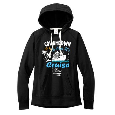 Countdown Is Over ItS Cruise Time Family Cruise Women's Fleece Hoodie