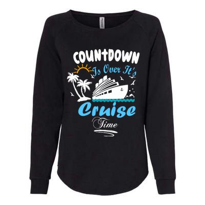 Countdown Is Over ItS Cruise Time Family Cruise Womens California Wash Sweatshirt