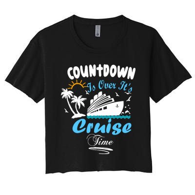 Countdown Is Over ItS Cruise Time Family Cruise Women's Crop Top Tee