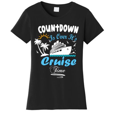 Countdown Is Over ItS Cruise Time Family Cruise Women's T-Shirt