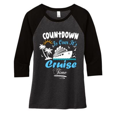 Countdown Is Over ItS Cruise Time Family Cruise Women's Tri-Blend 3/4-Sleeve Raglan Shirt