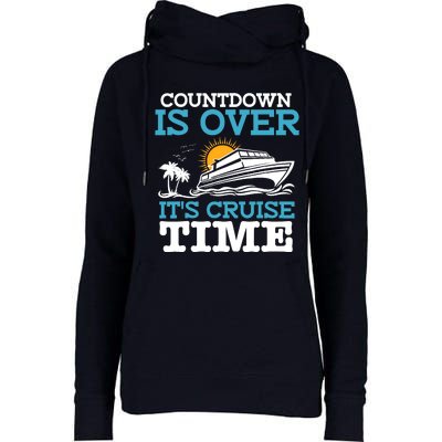 Countdown Is Over Its Cruise Time Cruising Lover Cruiser Womens Funnel Neck Pullover Hood