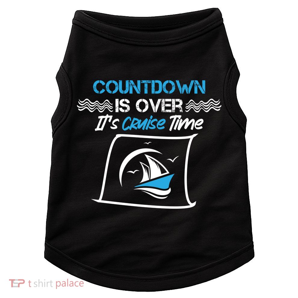 Countdown Is Over Its Cruise Time Critic Chef Gift Doggie Tank