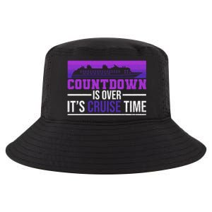 Countdown Is Over Its Cruise Time Cruising Family Cruise Funny Gift Cool Comfort Performance Bucket Hat