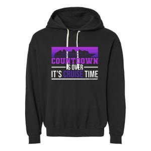 Countdown Is Over Its Cruise Time Cruising Family Cruise Funny Gift Garment-Dyed Fleece Hoodie