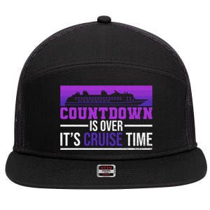 Countdown Is Over Its Cruise Time Cruising Family Cruise Funny Gift 7 Panel Mesh Trucker Snapback Hat