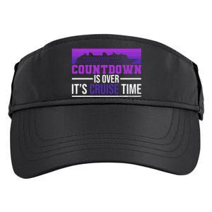 Countdown Is Over Its Cruise Time Cruising Family Cruise Funny Gift Adult Drive Performance Visor