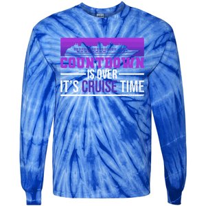 Countdown Is Over Its Cruise Time Cruising Family Cruise Funny Gift Tie-Dye Long Sleeve Shirt