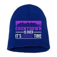 Countdown Is Over Its Cruise Time Cruising Family Cruise Funny Gift Short Acrylic Beanie