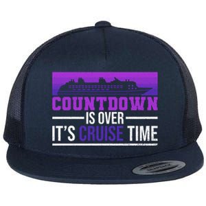 Countdown Is Over Its Cruise Time Cruising Family Cruise Funny Gift Flat Bill Trucker Hat