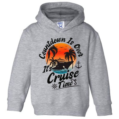 Countdown Is Over ItS Cruise Time Family Cruising Couples Toddler Hoodie