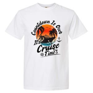 Countdown Is Over ItS Cruise Time Family Cruising Couples Garment-Dyed Heavyweight T-Shirt