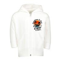 Countdown Is Over ItS Cruise Time Family Cruising Couples Toddler Zip Fleece Hoodie