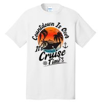 Countdown Is Over ItS Cruise Time Family Cruising Couples Tall T-Shirt