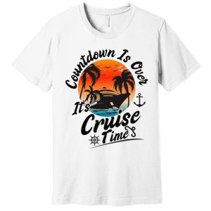 Countdown Is Over ItS Cruise Time Family Cruising Couples Premium T-Shirt