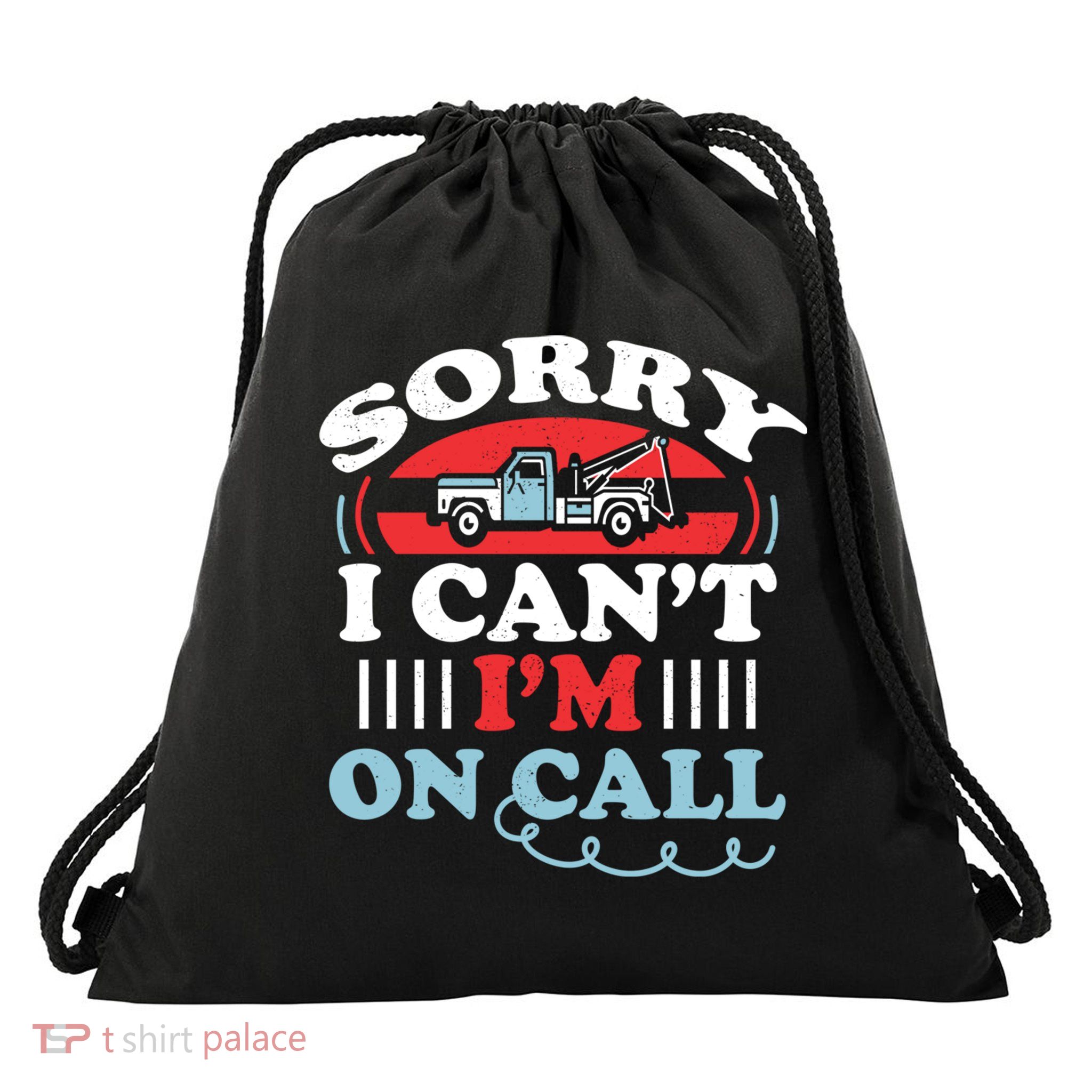 CanT IM On Call Funny Tow Truck Driver Gift Design Drawstring Bag
