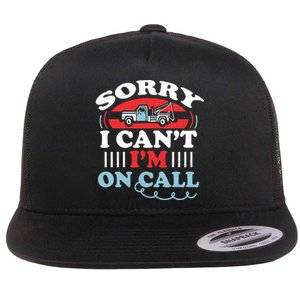 CanT IM On Call Funny Tow Truck Driver Gift Design Flat Bill Trucker Hat