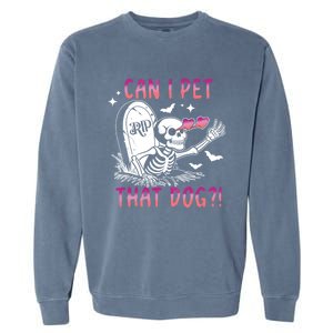 Can I Pet That Dog Skeleton Halloween Garment-Dyed Sweatshirt