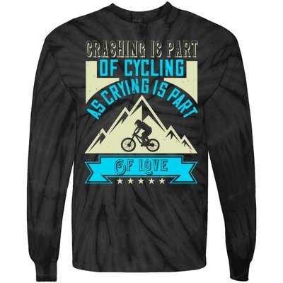 Crashing Is Part Of Cycling As Crying Is Part Of Love Mountain Biking Tie-Dye Long Sleeve Shirt