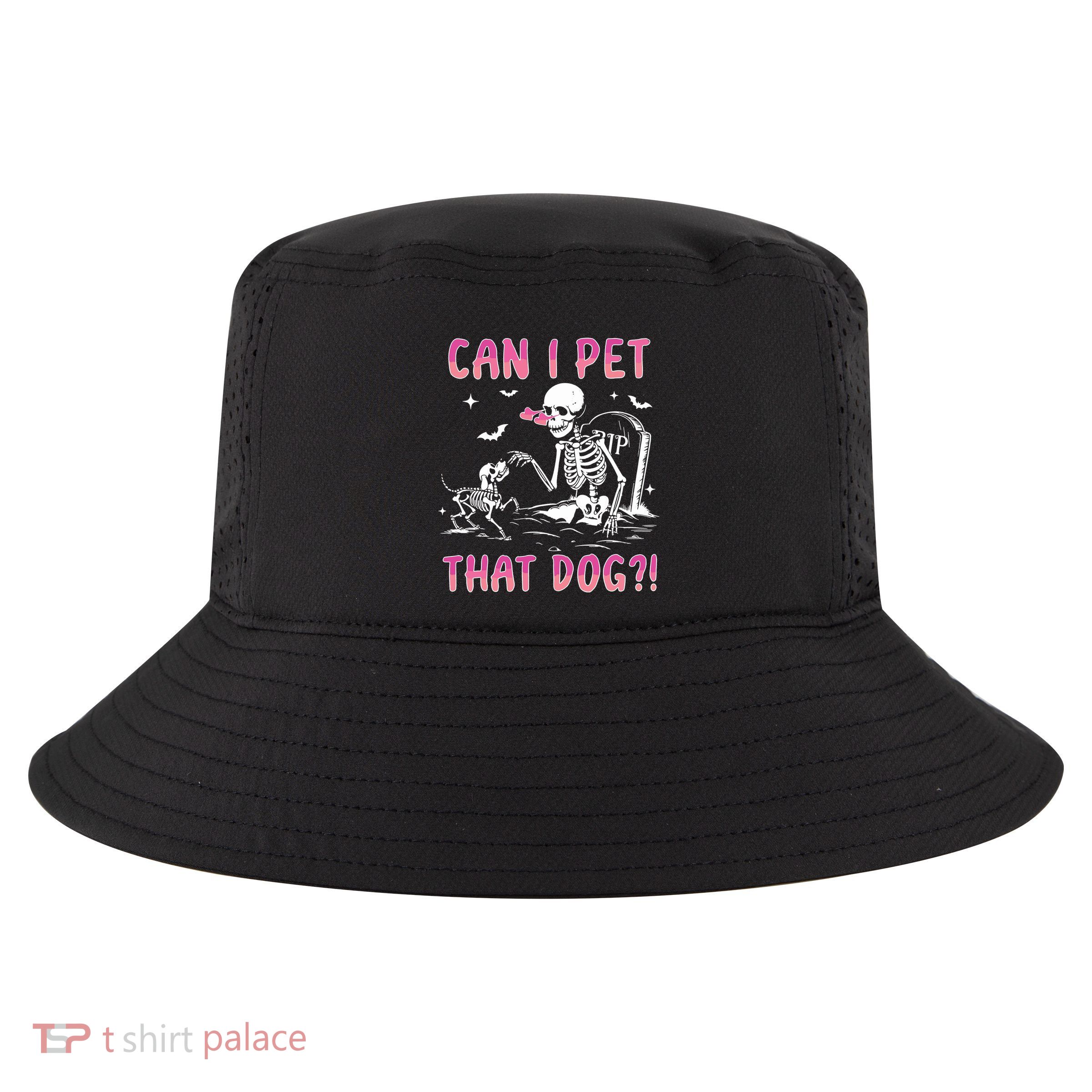 Can I Pet That Dog Funny Skeleton Dog Lover Halloween Sweat Cool Comfort Performance Bucket Hat