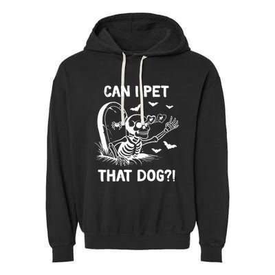 Can I Pet That Dog Halloween Skeleton Garment-Dyed Fleece Hoodie