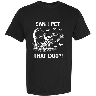 Can I Pet That Dog Halloween Skeleton Garment-Dyed Heavyweight T-Shirt