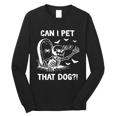 Can I Pet That Dog Halloween Skeleton Long Sleeve Shirt