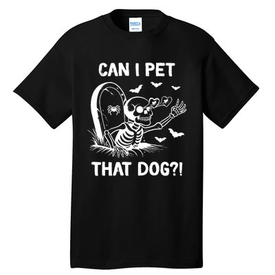 Can I Pet That Dog Halloween Skeleton Tall T-Shirt