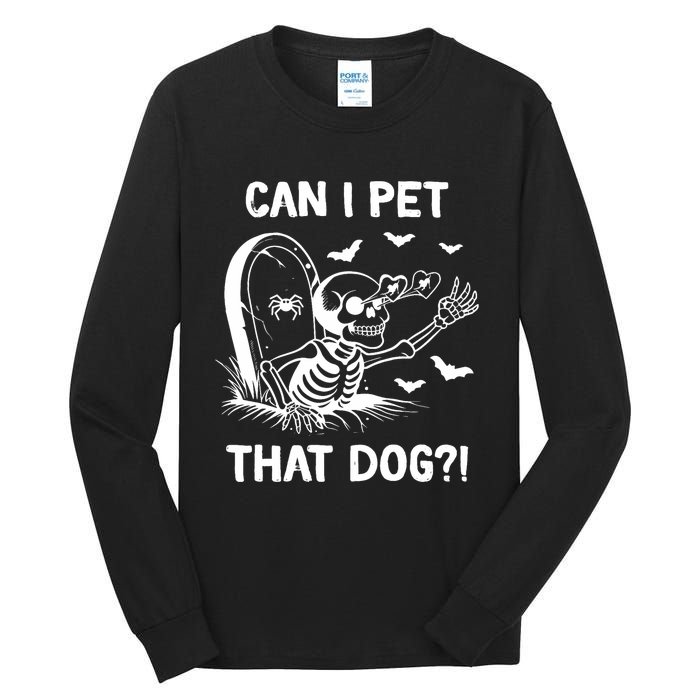 Can I Pet That Dog Halloween Skeleton Tall Long Sleeve T-Shirt