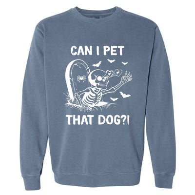 Can I Pet That Dog Halloween Skeleton Garment-Dyed Sweatshirt