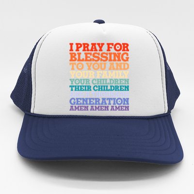 Christian I Pray For Blessings To You And Your Family A Gift Trucker Hat