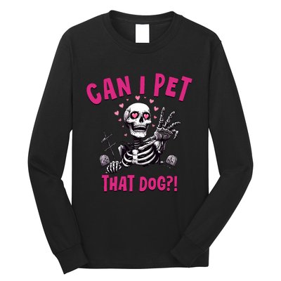 Can I Pet That Dog Skeleton Long Sleeve Shirt