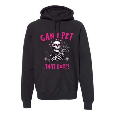 Can I Pet That Dog Skeleton Premium Hoodie