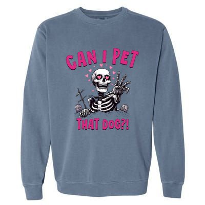 Can I Pet That Dog Skeleton Garment-Dyed Sweatshirt